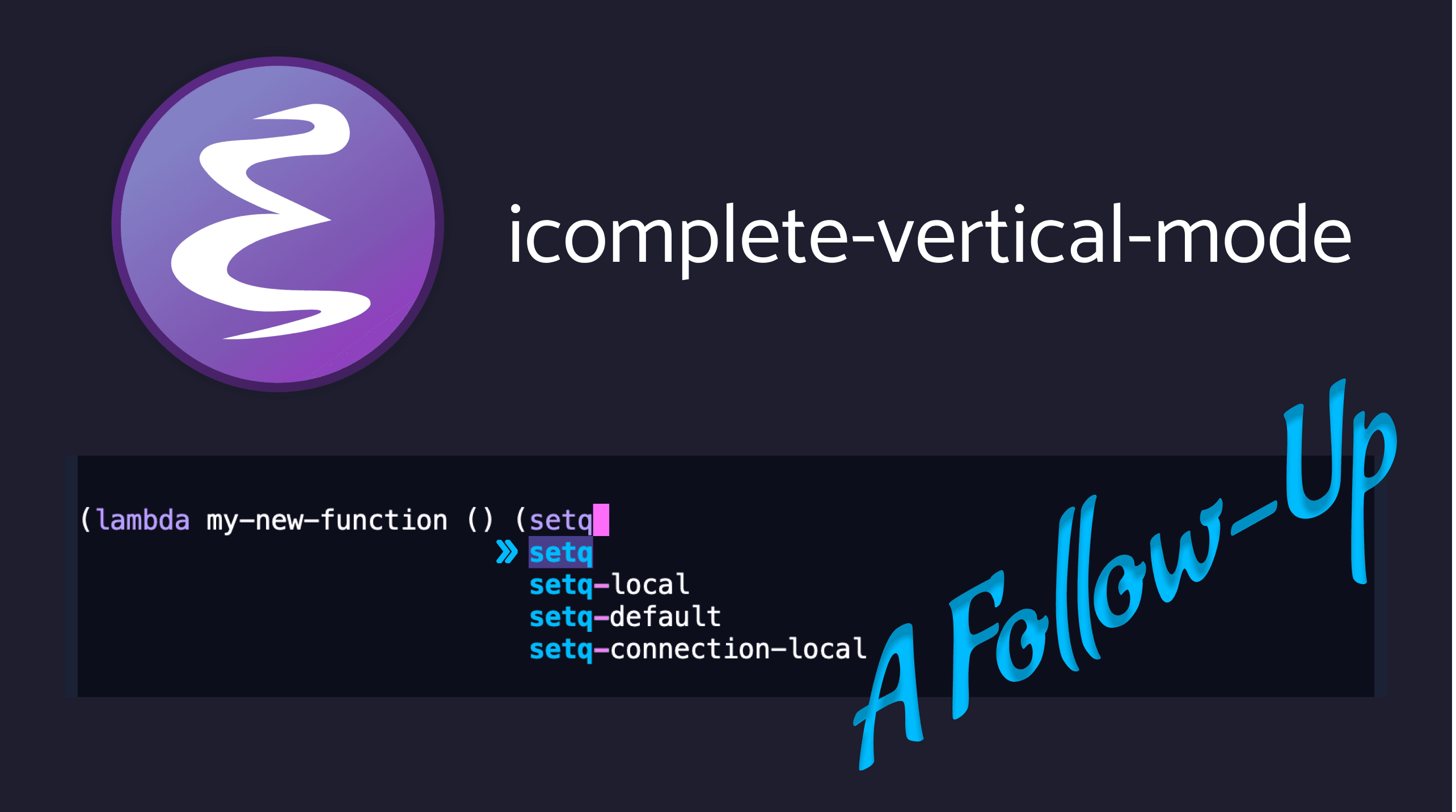 Cover Image for Enhancing icomplete-vertical-mode in Emacs: A Follow-Up